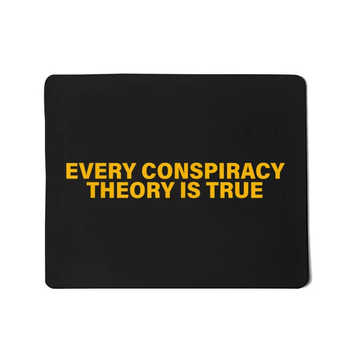 Every Conspiracy Theory Is True Funny Mousepad