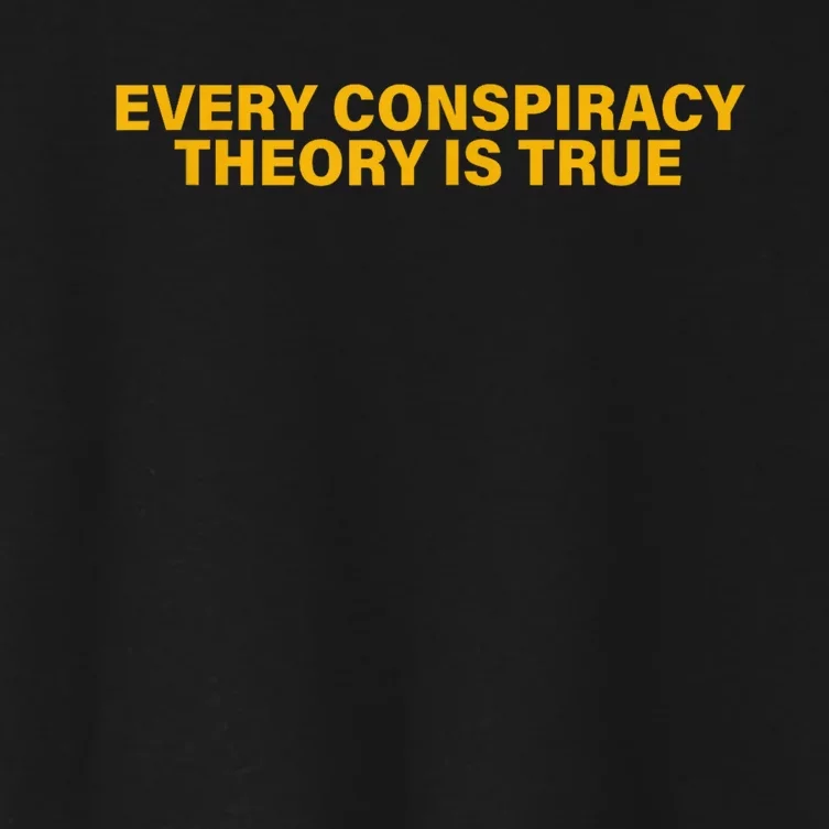 Every Conspiracy Theory Is True Funny Women's Crop Top Tee