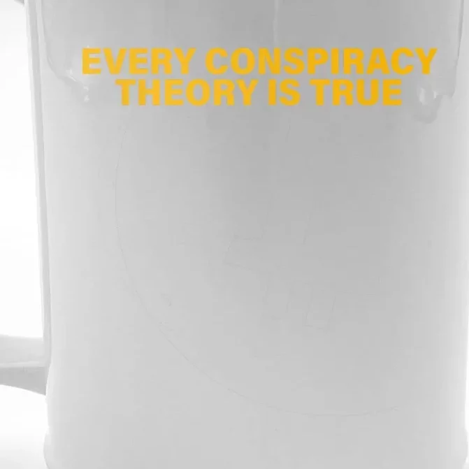 Every Conspiracy Theory Is True Funny Front & Back Beer Stein