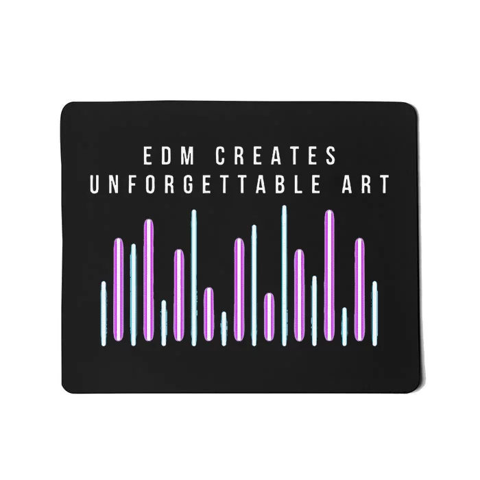 Edm Creates Unforgettable Art Electronic Dance Music Humor Mousepad