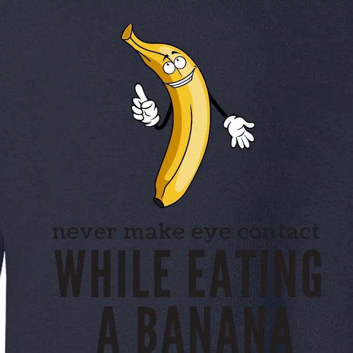 Eye Contacts While Eating A Banana Adult Humor Dirty Jokes Toddler Sweatshirt