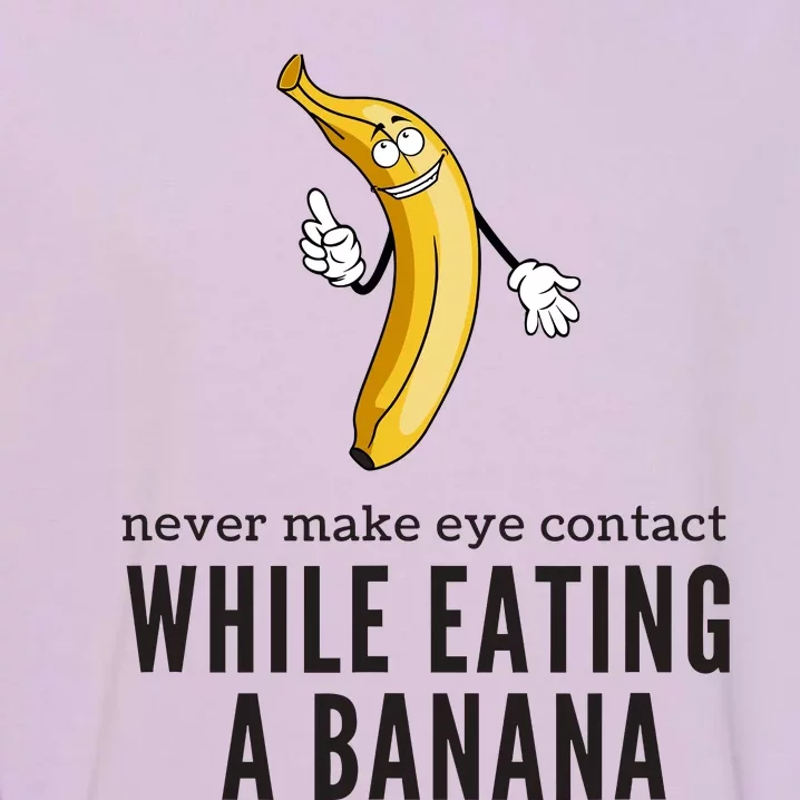 Eye Contacts While Eating A Banana Adult Humor Dirty Jokes Garment-Dyed Sweatshirt