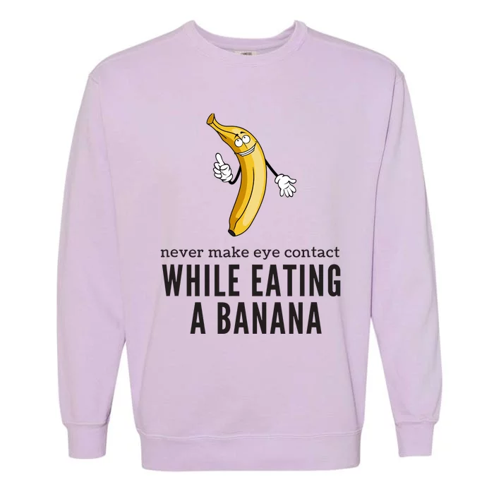 Eye Contacts While Eating A Banana Adult Humor Dirty Jokes Garment-Dyed Sweatshirt