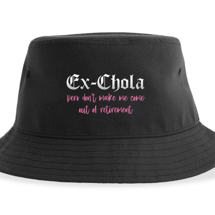 Ex Chola You DonT Want Me Out Funny Latina Sayings Sustainable Bucket Hat