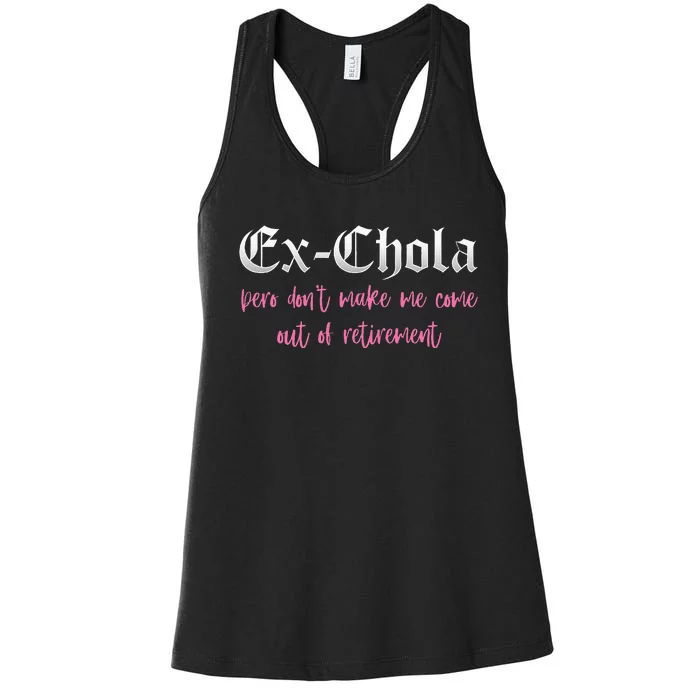 Ex Chola You DonT Want Me Out Funny Latina Sayings Women's Racerback Tank