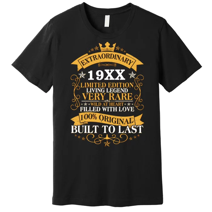 Extraordinary Custom Year Limited Edition Built To Last Personalize Birthday Premium T-Shirt