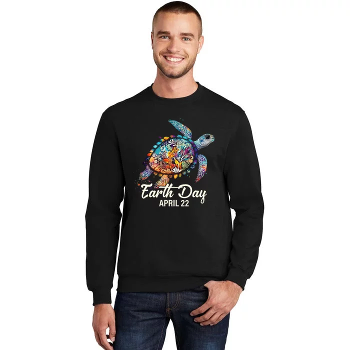 Earth Day 2024 Restore Earth Sea Turtle Art Save The Planet Tall Sweatshirt