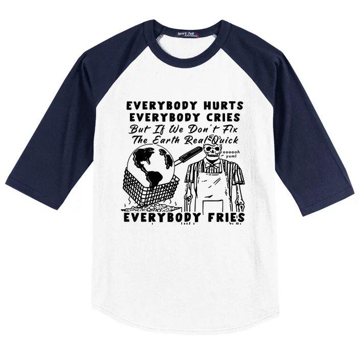 Earth Day 2024 Everybody Hurts Everybody Cries Baseball Sleeve Shirt