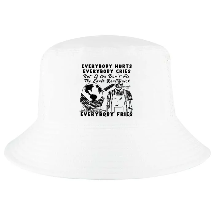 Earth Day 2024 Everybody Hurts Everybody Cries Cool Comfort Performance Bucket Hat