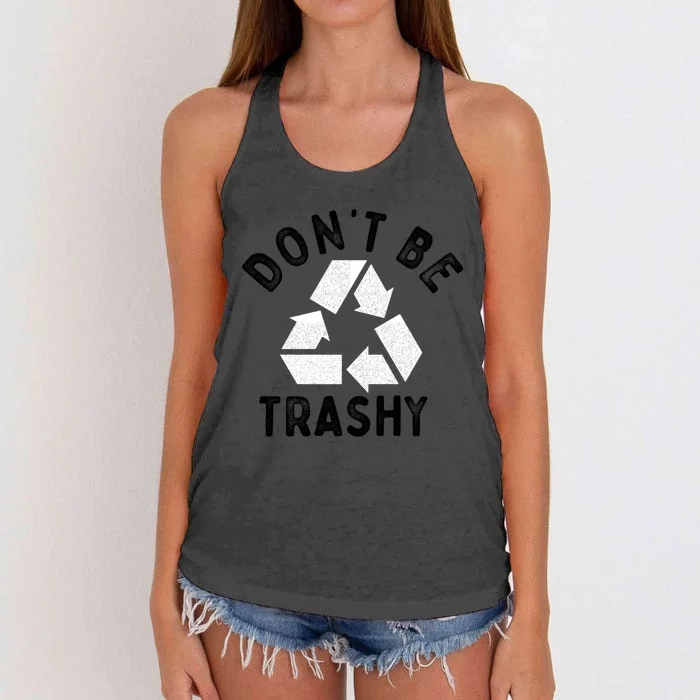 Earth Day 51th Anniversary Funny Dont Be Trashy Recycling Cute Gift Women's Knotted Racerback Tank