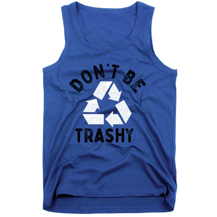 Earth Day 51th Anniversary Funny Dont Be Trashy Recycling Cute Gift Tank Top