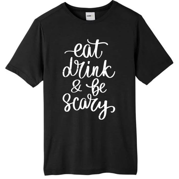 Eat Drink And Be Scary Funny Halloween Party ChromaSoft Performance T-Shirt