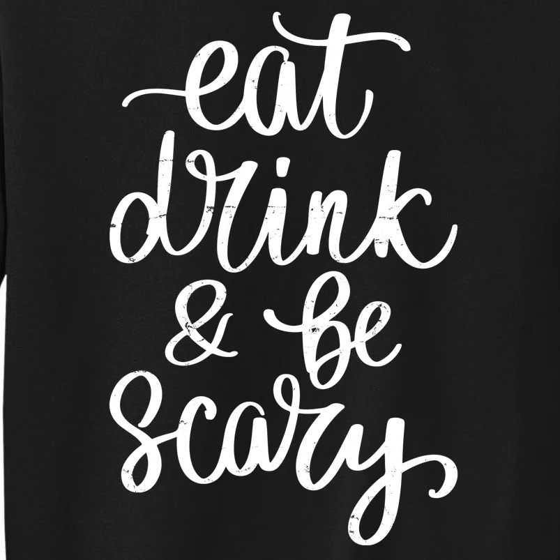 Eat Drink And Be Scary Funny Halloween Party Tall Sweatshirt