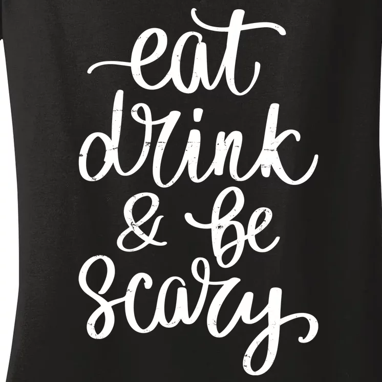 Eat Drink And Be Scary Funny Halloween Party Women's V-Neck T-Shirt