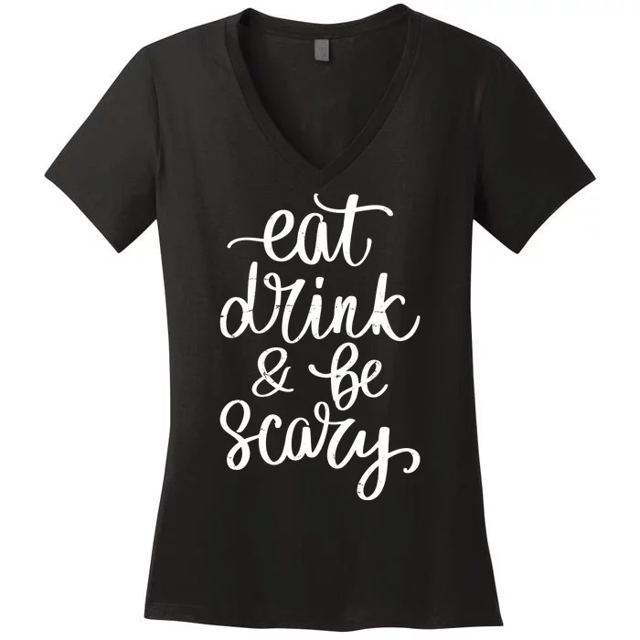 Eat Drink And Be Scary Funny Halloween Party Women's V-Neck T-Shirt