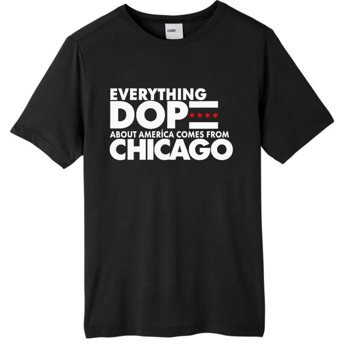 Everything Dope About America Comes From Chicago Quote ChromaSoft Performance T-Shirt