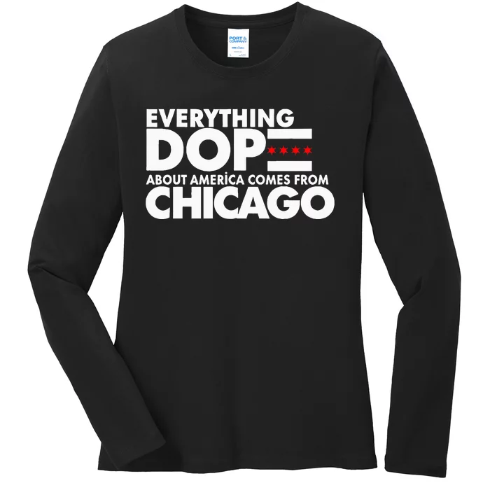 Everything Dope About America Comes From Chicago Quote Ladies Long Sleeve Shirt