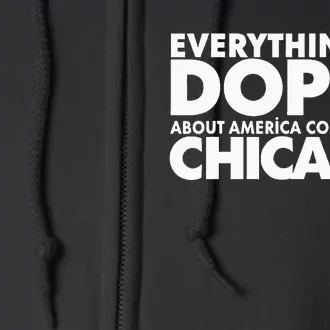 Everything Dope About America Comes From Chicago Quote Full Zip Hoodie