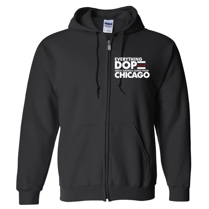 Everything Dope About America Comes From Chicago Quote Full Zip Hoodie