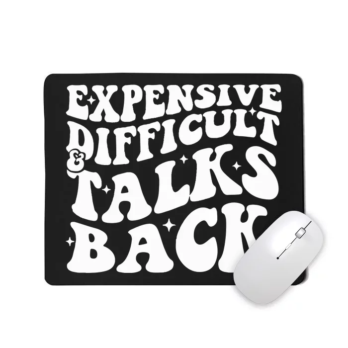 Expensive Difficult And Talks Back Funny Mousepad