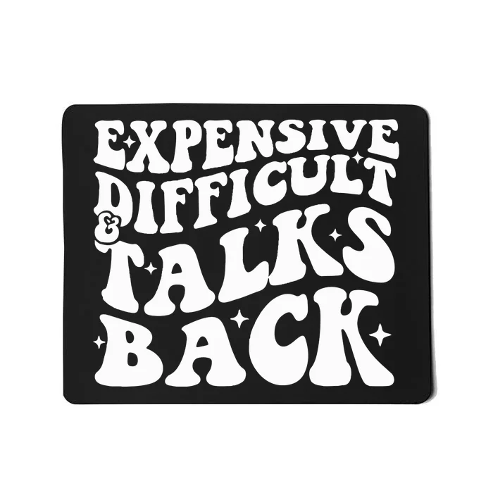 Expensive Difficult And Talks Back Funny Mousepad