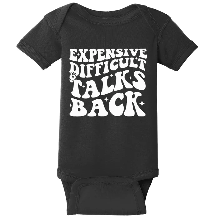 Expensive Difficult And Talks Back Funny Baby Bodysuit