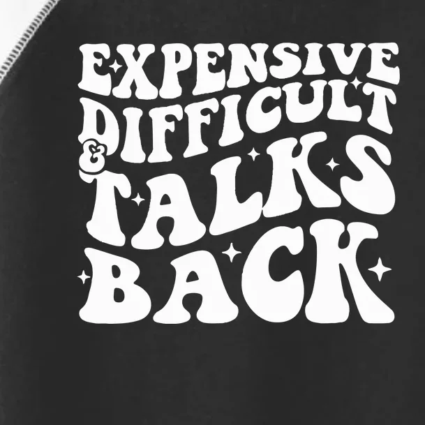 Expensive Difficult And Talks Back Funny Toddler Fine Jersey T-Shirt