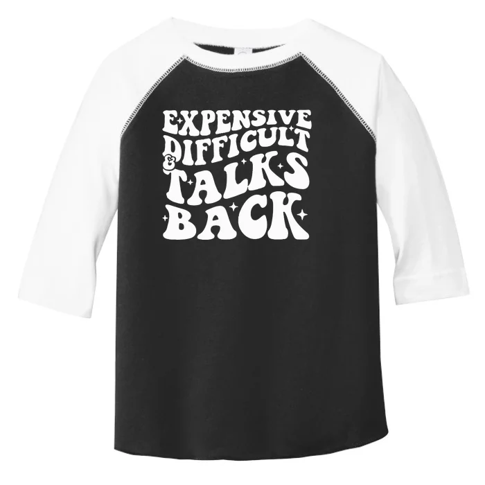 Expensive Difficult And Talks Back Funny Toddler Fine Jersey T-Shirt