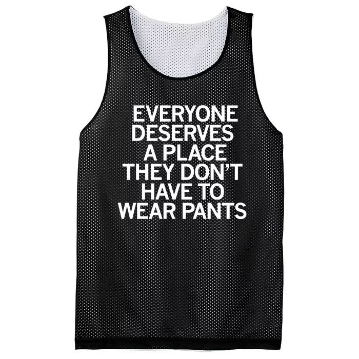 Everyone Deserves A Place They Don’T Have To Wear Pants Mesh Reversible Basketball Jersey Tank