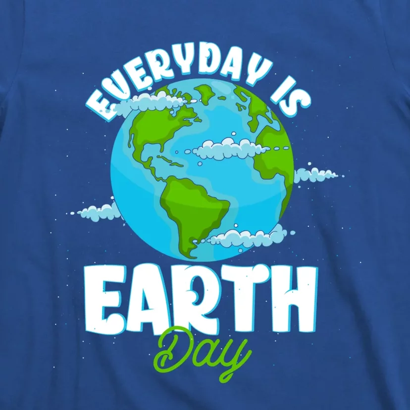 Earth Day April 22 Anniversary Everyday Is Earth Day Gift T-Shirt