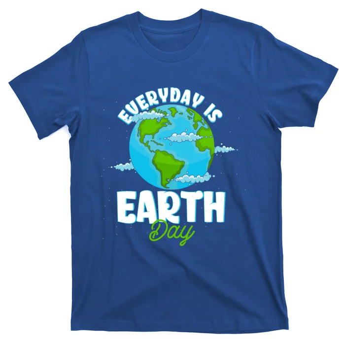 Earth Day April 22 Anniversary Everyday Is Earth Day Gift T-Shirt