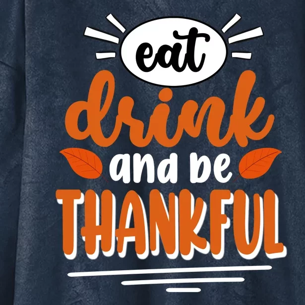 Eat Drink And Be Thankful Thanksgiving Hooded Wearable Blanket