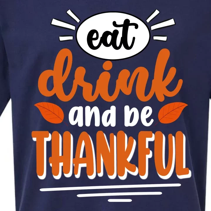 Eat Drink And Be Thankful Thanksgiving Sueded Cloud Jersey T-Shirt