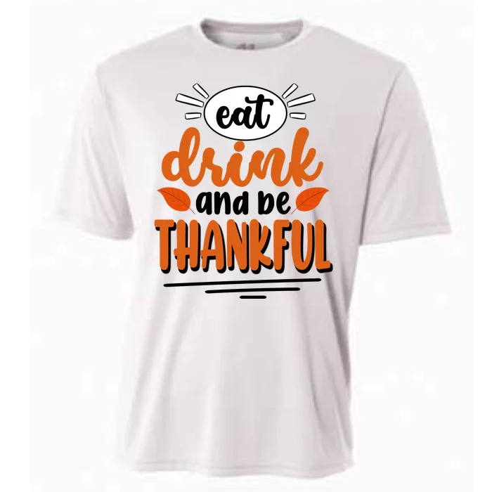 Eat Drink And Be Thankful Thanksgiving Cooling Performance Crew T-Shirt