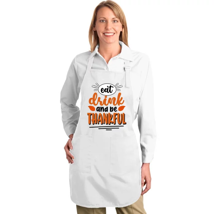 Eat Drink And Be Thankful Thanksgiving Full-Length Apron With Pocket