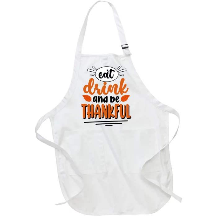 Eat Drink And Be Thankful Thanksgiving Full-Length Apron With Pocket