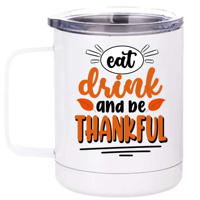 Eat Drink And Be Thankful Thanksgiving Front & Back 12oz Stainless Steel Tumbler Cup