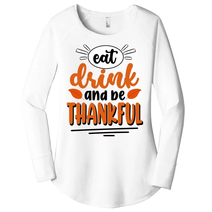 Eat Drink And Be Thankful Thanksgiving Women's Perfect Tri Tunic Long Sleeve Shirt