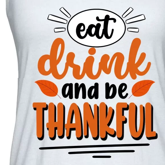 Eat Drink And Be Thankful Thanksgiving Ladies Essential Flowy Tank