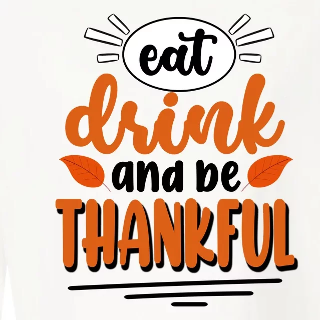 Eat Drink And Be Thankful Thanksgiving Cropped Pullover Crew