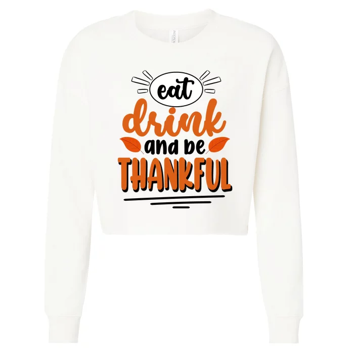 Eat Drink And Be Thankful Thanksgiving Cropped Pullover Crew