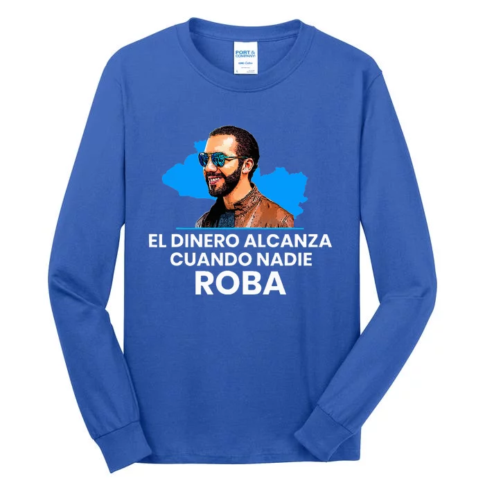 El Dinero Alcanza Cuando Nadie Roba Nayib Bukele Tall Long Sleeve T-Shirt