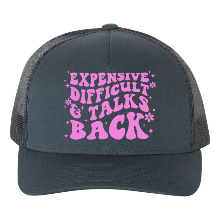 Expensive Difficult And Talks Back Yupoong Adult 5-Panel Trucker Hat