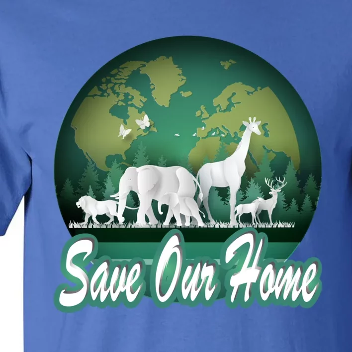 Earth Day Animals Wildlife Conservation Save Our Home Funny Gift Cute Gift Tall T-Shirt