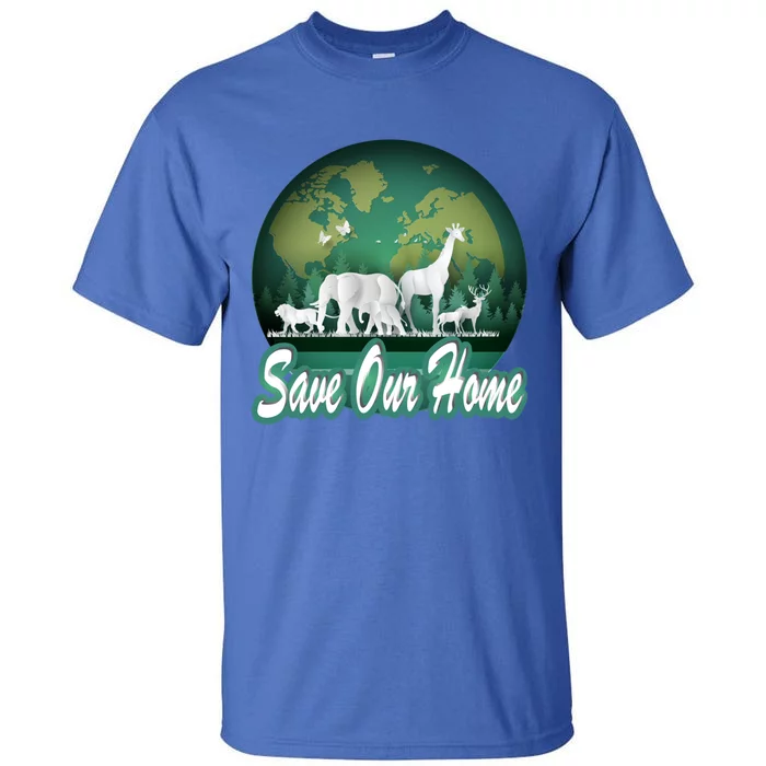 Earth Day Animals Wildlife Conservation Save Our Home Funny Gift Cute Gift Tall T-Shirt