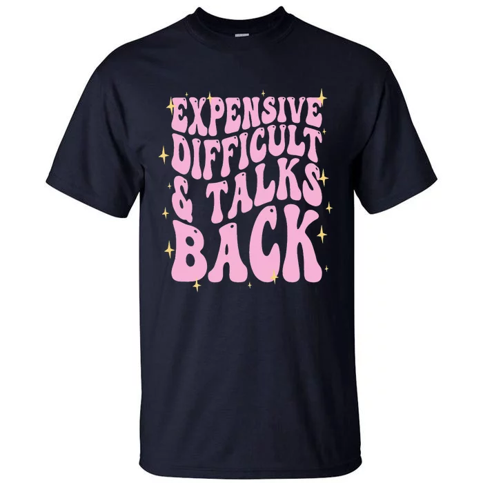 Expensive Difficult And Talks Back Tall T-Shirt