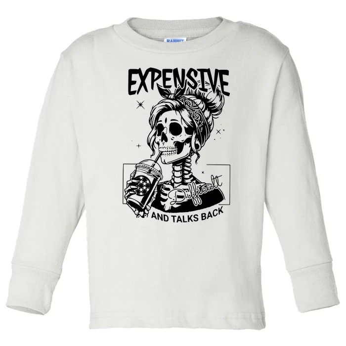 Expensive Difficult And Talks Back Toddler Long Sleeve Shirt