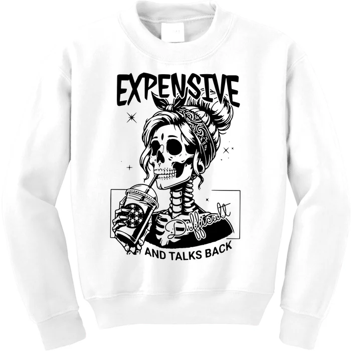 Expensive Difficult And Talks Back Kids Sweatshirt