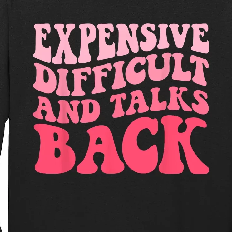 Expensive Difficult And Talks Back Mothers Day Mom Life Tall Long Sleeve T-Shirt