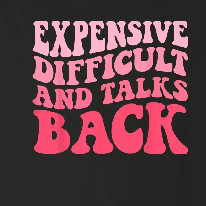 Expensive Difficult And Talks Back Mothers Day Mom Life Toddler Long Sleeve Shirt